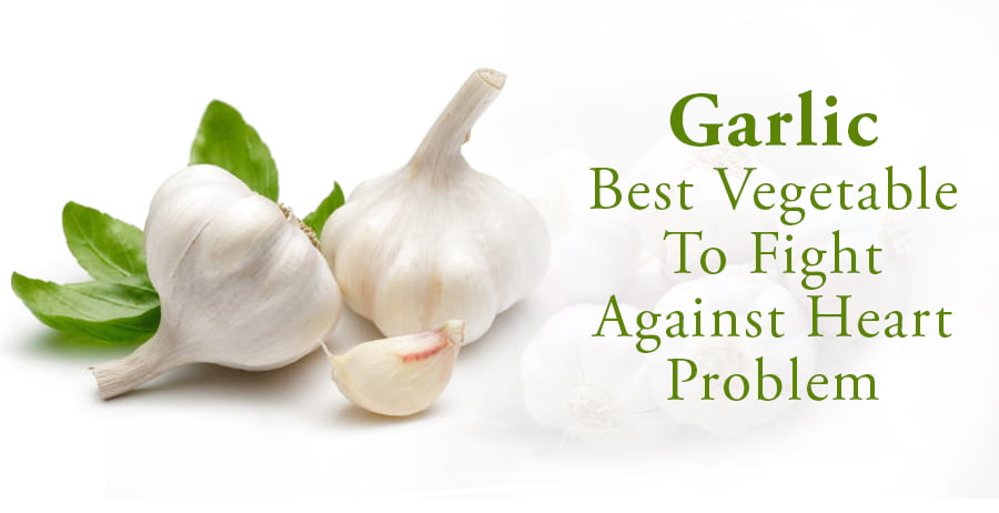 Garlic | Best Vegetable To Fight Against Heart Problem